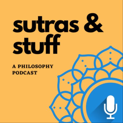Cover art for podcast Sutras & Stuff: A Philosophy Podcast