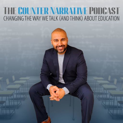 Cover art for podcast The Counter Narrative: Changing the Way We Talk (and think) About Education