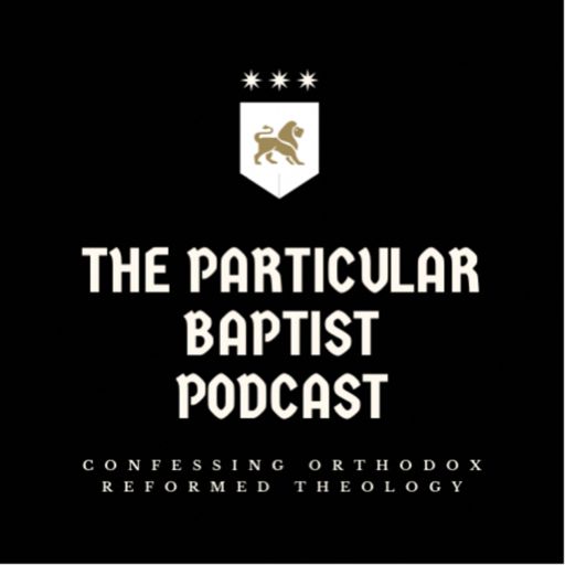 Cover art for podcast The Particular Baptist Podcast