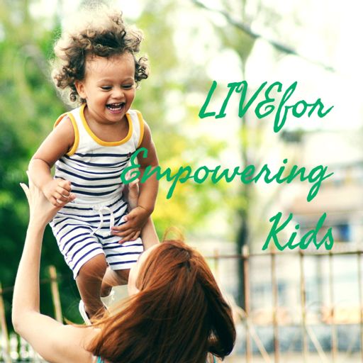 Cover art for podcast LIVEfor Empowering Kids 