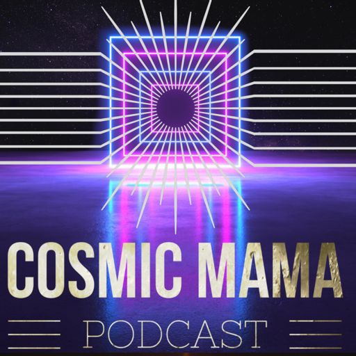 Cover art for podcast The Cosmic Mama Podcast