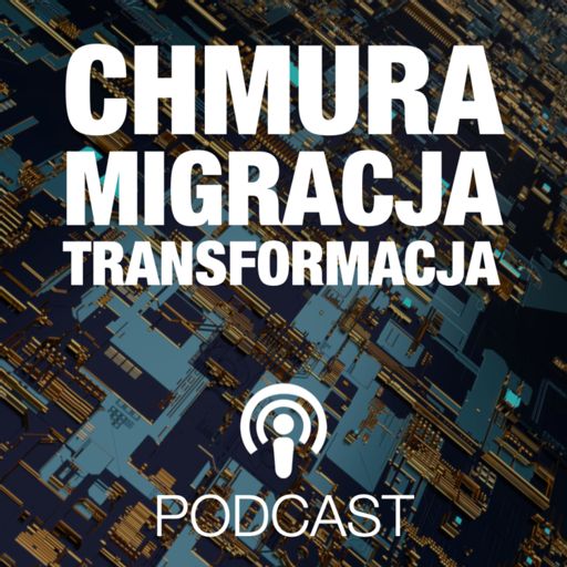 Cover art for podcast Chmura > Migracja >︎︎ Transformacja