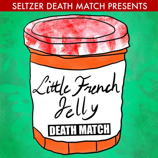 Cover art for podcast Little French Jelly Death Match