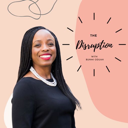 Cover art for podcast The Disruption with Bunmi Oduah 