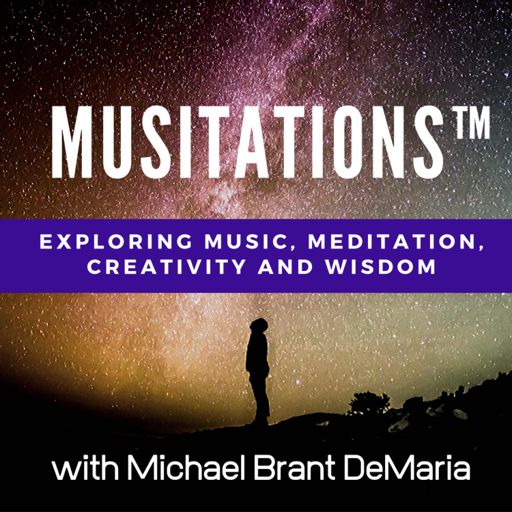 Cover art for podcast Musitations™: Exploring Music, Meditation, Creativity and Wisdom 