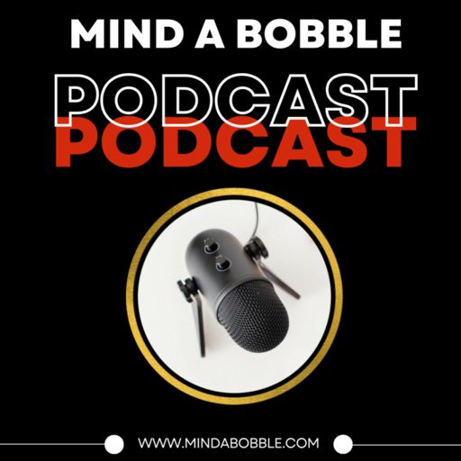 Cover art for podcast Mind A Bobble Podcast
