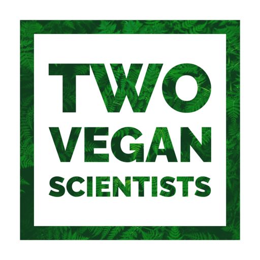Cover art for podcast Two Vegan Scientists