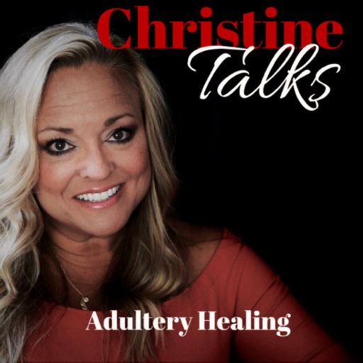 Cover art for podcast Christine Talks: Healing from Adultery