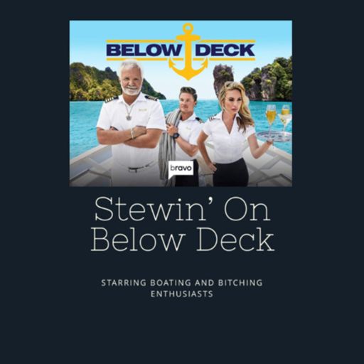 Cover art for podcast Stewin’ on Below Deck 