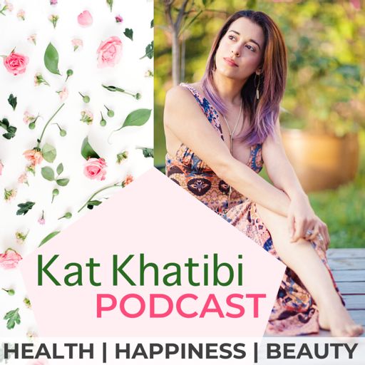 Cover art for podcast Kat Khatibi Podcast on Health, Happiness, & Beauty 