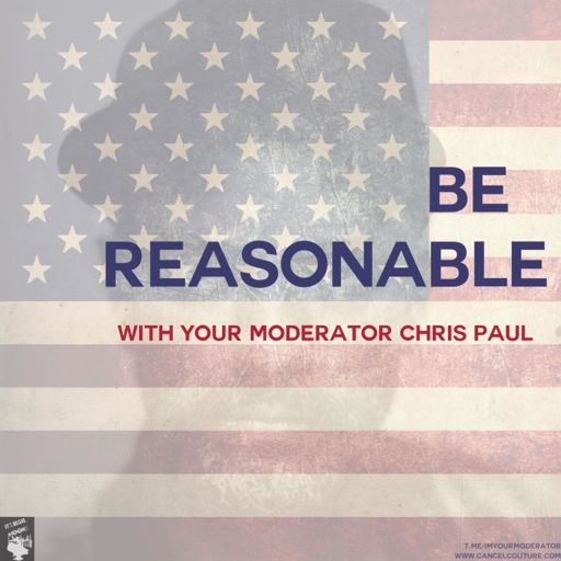 Cover art for podcast Be Reasonable: with Your Moderator, Chris Paul
