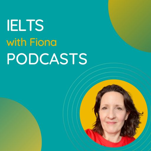 Cover art for podcast IELTS with Fiona: expert advice to help you get your best IELTS score.