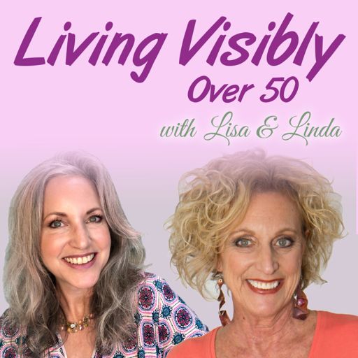 Cover art for podcast Living Visibly Over 50
