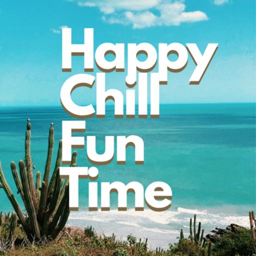 Cover art for podcast Happy Chill Fun Time