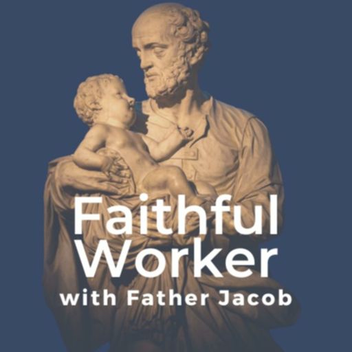 Cover art for podcast Faithful Worker with Father Jacob