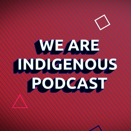 Cover art for podcast We Are Indigenous