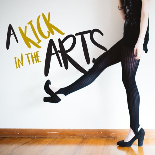 Cover art for podcast A Kick in the Arts