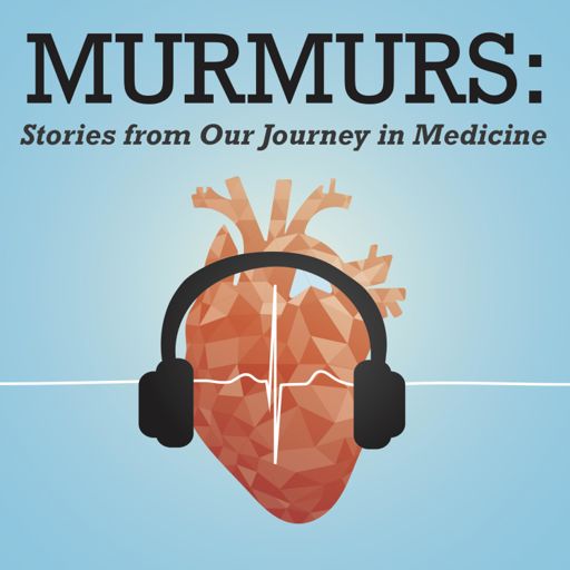 Cover art for podcast Murmurs: Stories from our Journey in Medicine