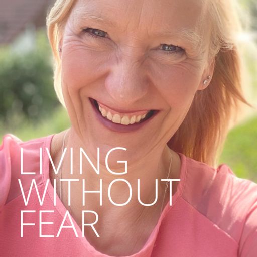 Cover art for podcast LIVING WITHOUT FEAR