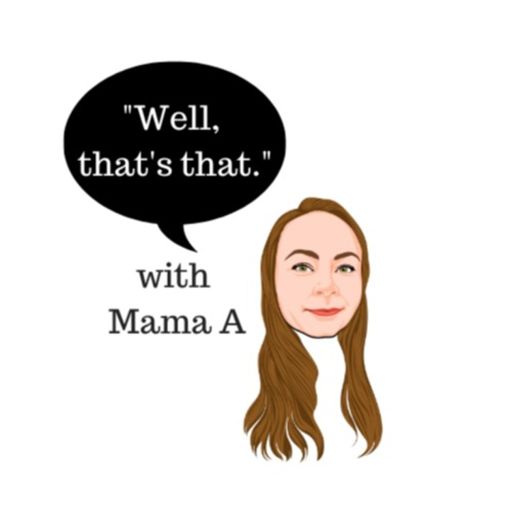 Cover art for podcast Well, That's That with Mama A
