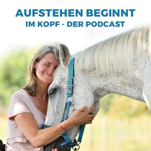 Cover art for podcast Aufstehen beginnt im Kopf - Der Podcast