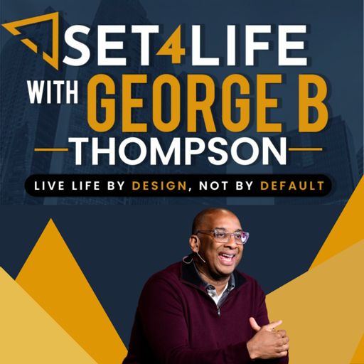 Cover art for podcast  Set-4-Life with George B. Thompson