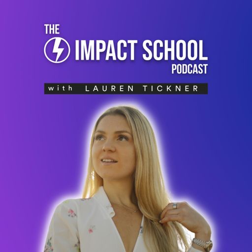 Cover art for podcast Impact School with Lauren Tickner
