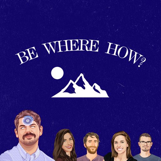 Cover art for podcast Be Where How? Show