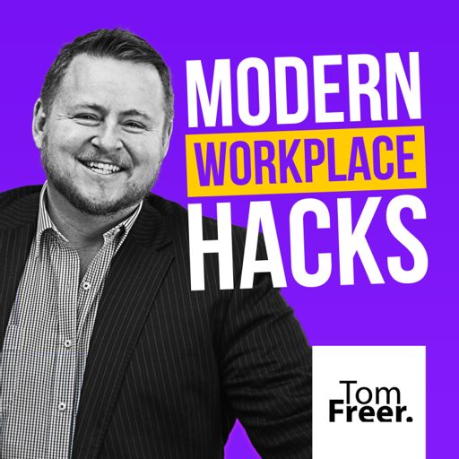 Cover art for podcast The Modern Workplace Hacks by Tom Freer