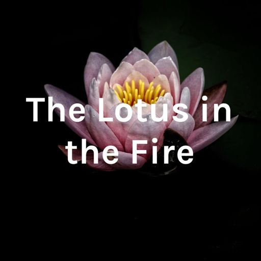 Cover art for podcast The Lotus in the Fire