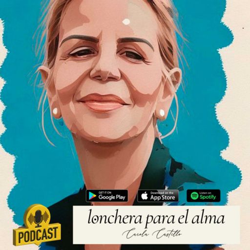 Cover art for podcast LONCHERA PARA EL ALMA con Carola Castillo 