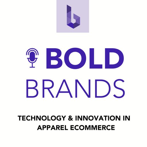 Cover art for podcast Bold Brands: Technology and Innovation in Apparel eCommerce