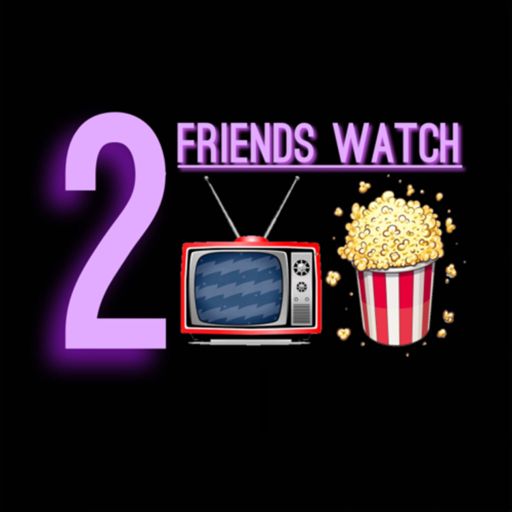 Cover art for podcast 2 Friends Watch