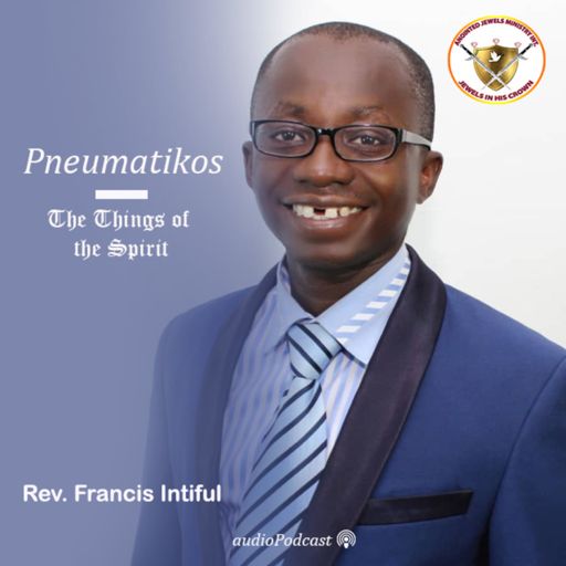 Cover art for podcast Pneumatikos - The Things of the Spirit | Rev. Francis Intiful
