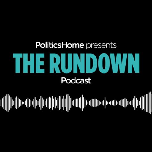 Cover art for podcast The Rundown by PoliticsHome