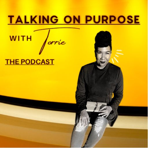 Cover art for podcast Talking on Purpose with Torrie the Podcast 