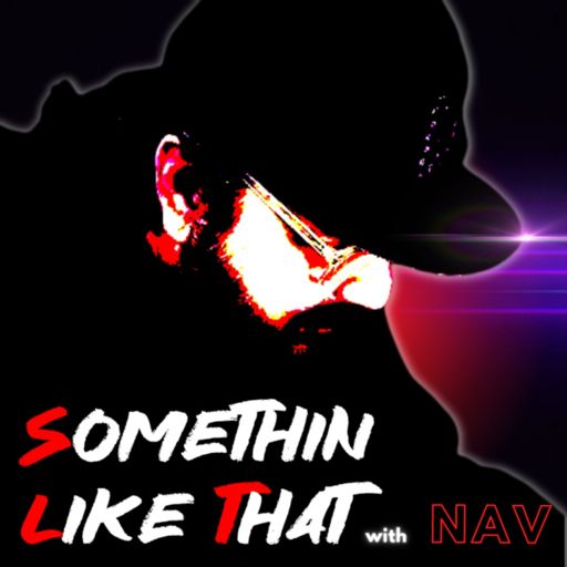 Cover art for podcast Somethin Like That with Nav
