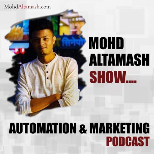 Cover art for podcast Mohd Altamash Show | Automation & Marketing Podcast