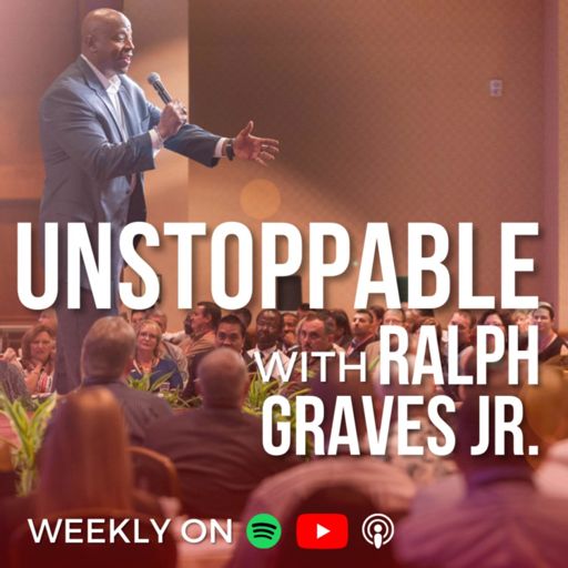 Cover art for podcast Unstoppable with Ralph Graves Jr. Show | Conversations with Unstoppable Leaders