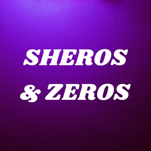 Cover art for podcast SHEROS & ZEROS 