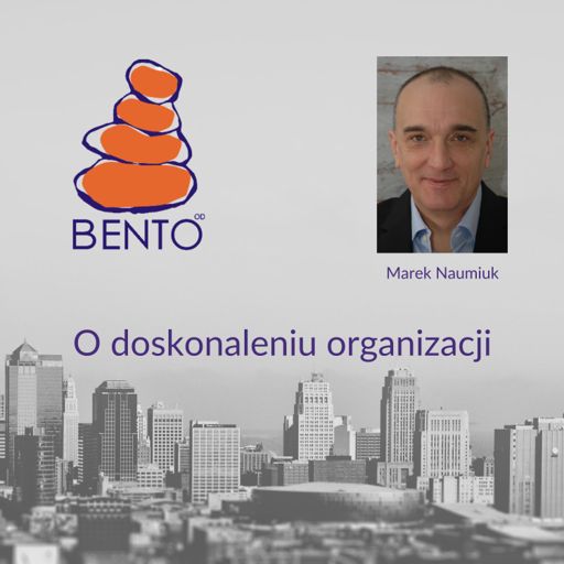 Cover art for podcast Bento Marek Naumiuk. 
O doskonalenie organizacji by wygrywać.