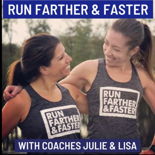Cover art for podcast Run Farther & Faster — The Podcast with Coaches Lisa Levin and Julie Sapper