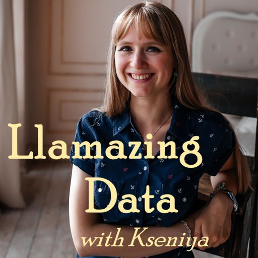 Cover art for podcast Llamazing Data with Kseniya