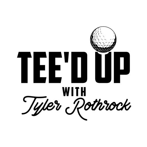 Cover art for podcast Tee'd Up with Tyler Rothrock