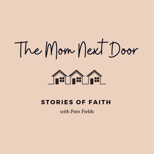 Cover art for podcast The Mom Next Door: Stories of Faith
