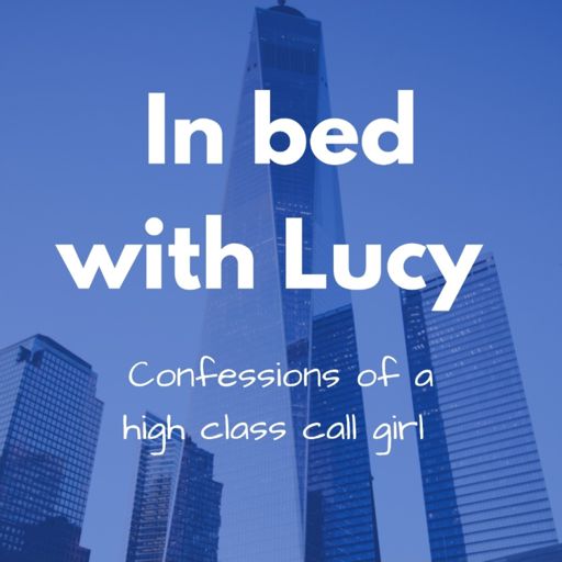 Cover art for podcast In bed with Lucy ~ Confessions of a high class call girl