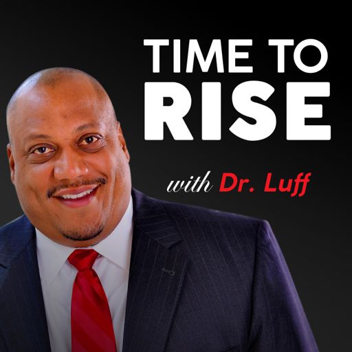 Cover art for podcast TIME TO RISE with Dr. Luff