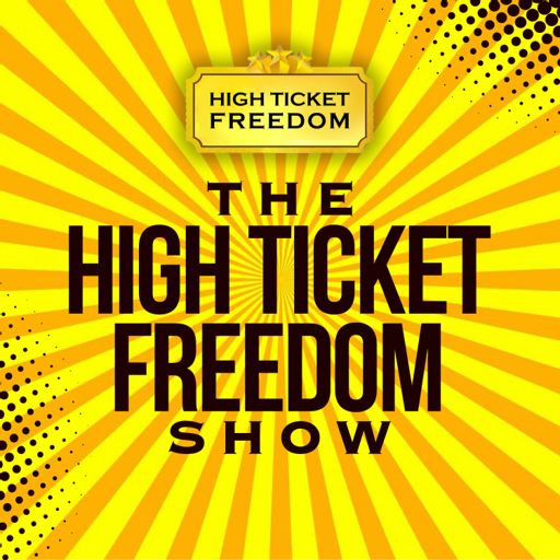 Cover art for podcast The High Ticket Freedom Show