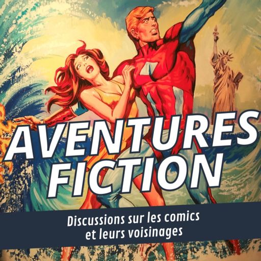 Cover art for podcast Aventures Fiction, discussions sur les comics