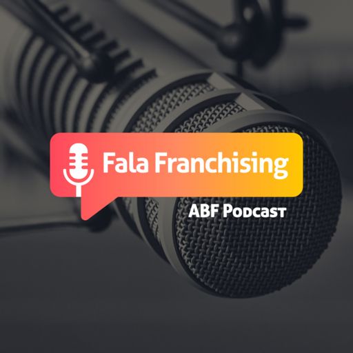Cover art for podcast Fala Franchising - ABF Podcast